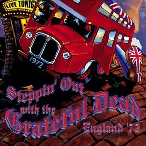 Steppin' out with the Grateful dead England '72